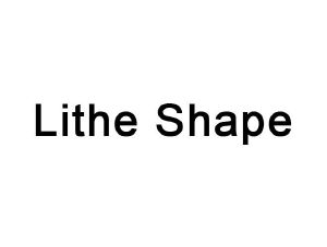 lithe shape