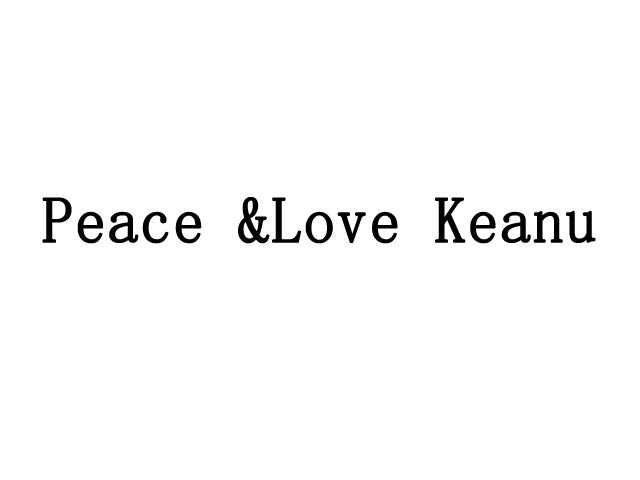 peace& em>love /em> keanu