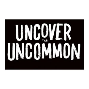 uncover the uncommon