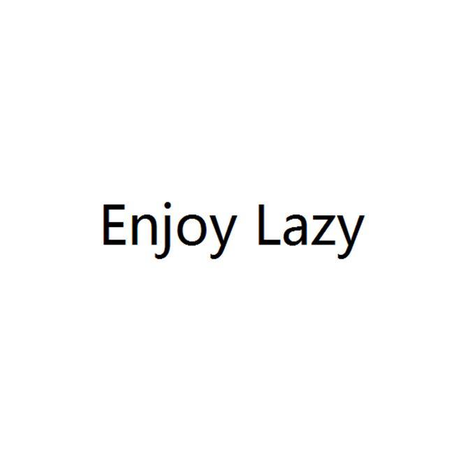 enjoy lazy