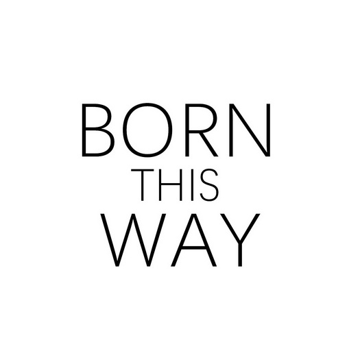 bornthisway