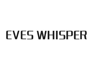 EVES WHISPER