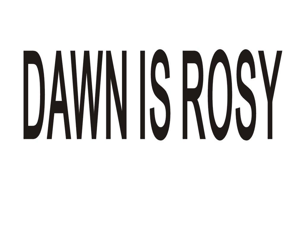 dawn is rosy