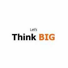 let"s think big