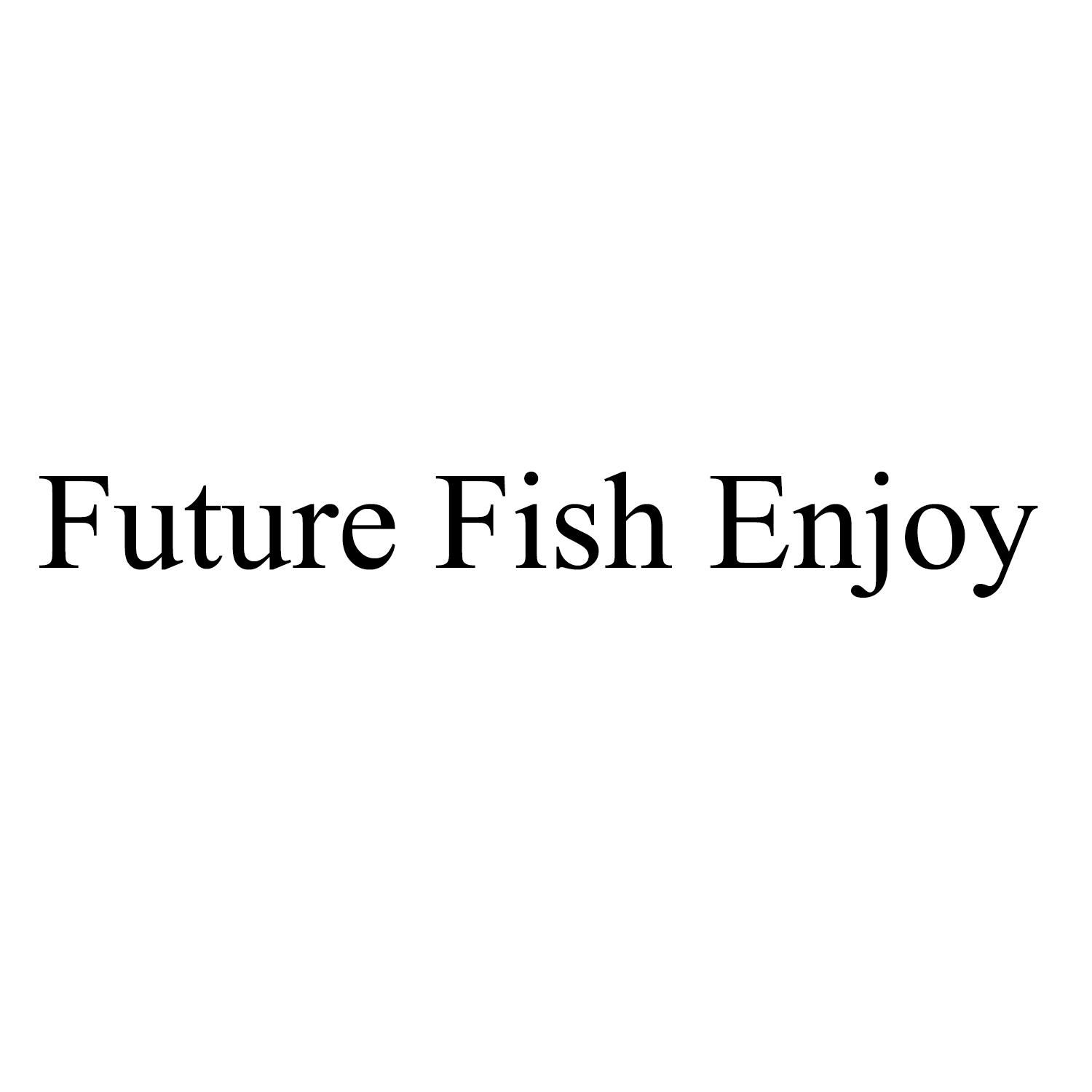 FUTURE FISH ENJOY
