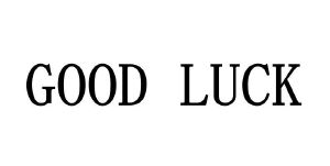 good luck