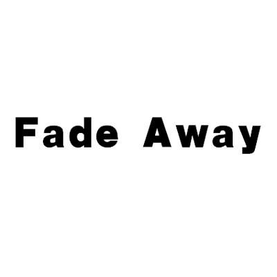 fade away