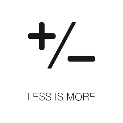 less is more