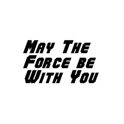 may the force be with you