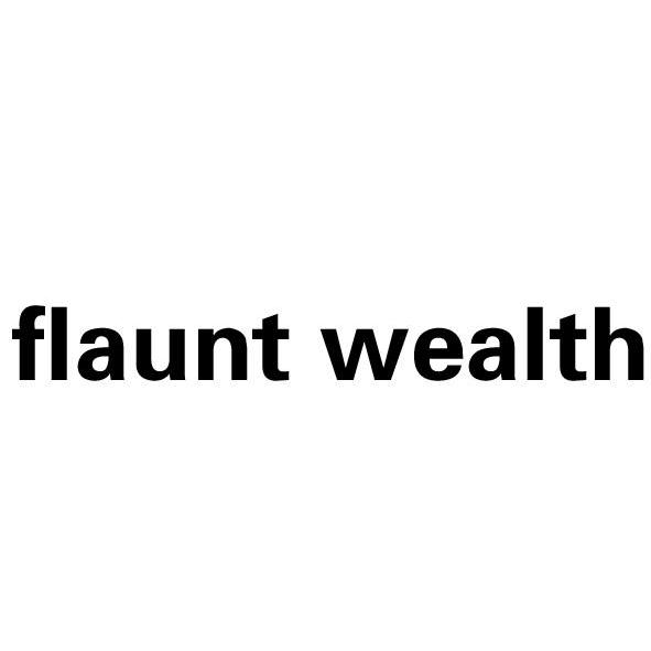 flaunt wealth图片