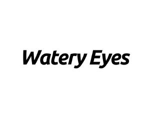 watery eyes